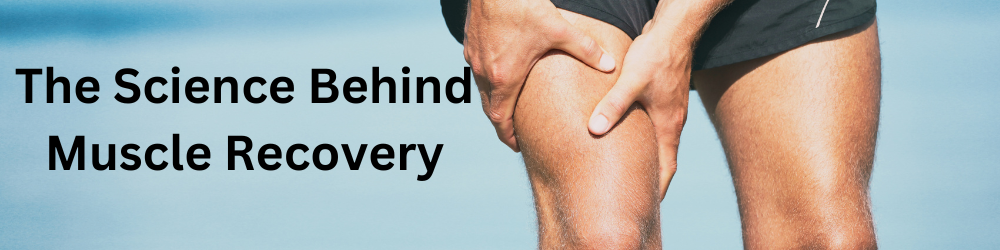 The Science Behind Muscle Recovery: What Every Runner Should Know